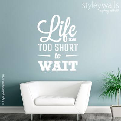 מדבקת קיר Life is too short to wait
